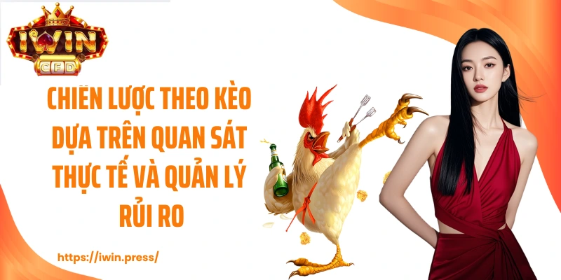 Chiến lược theo kèo dựa trên quan sát thực tế và quản lý rủi ro