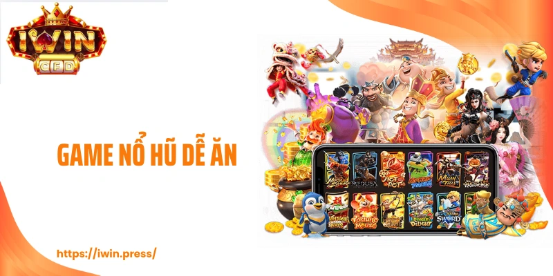 Game Nổ Hũ Dễ Ăn - Cơ Hội Săn Hũ Giá Trị Không Thể Bỏ Lỡ
