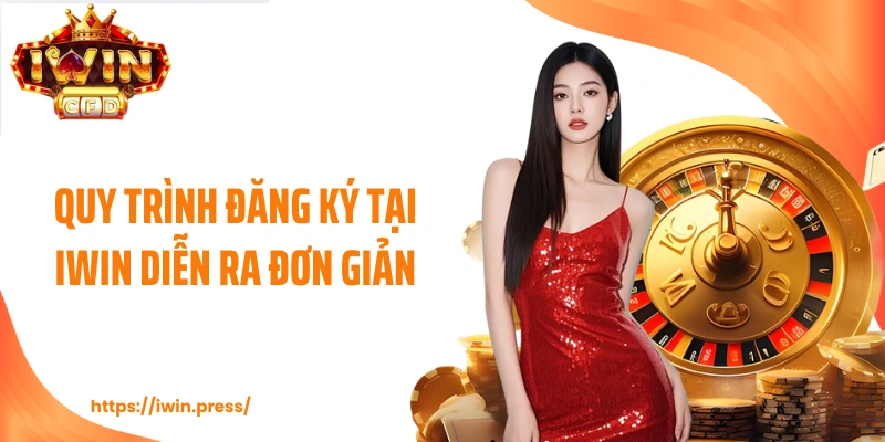 Quy trình đăng ký tại IWIN diễn ra đơn giản