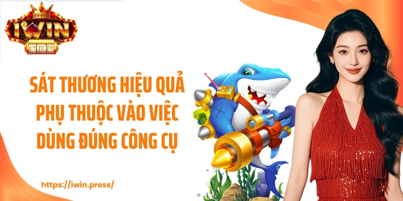 Sát thương hiệu quả phụ thuộc vào việc dùng đúng công cụ