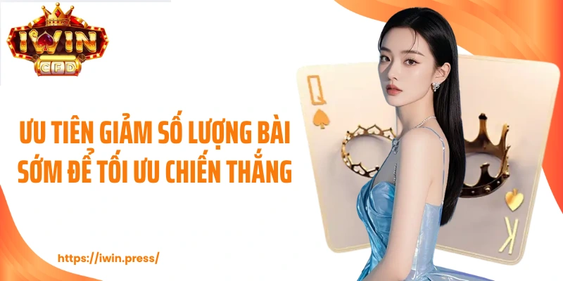 Ưu tiên giảm số lượng bài sớm để tối ưu chiến thắng